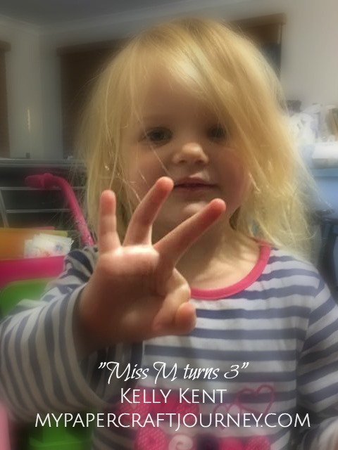 Miss M turns 3!  Kelly Kent - mypapercraftjourney.com.
